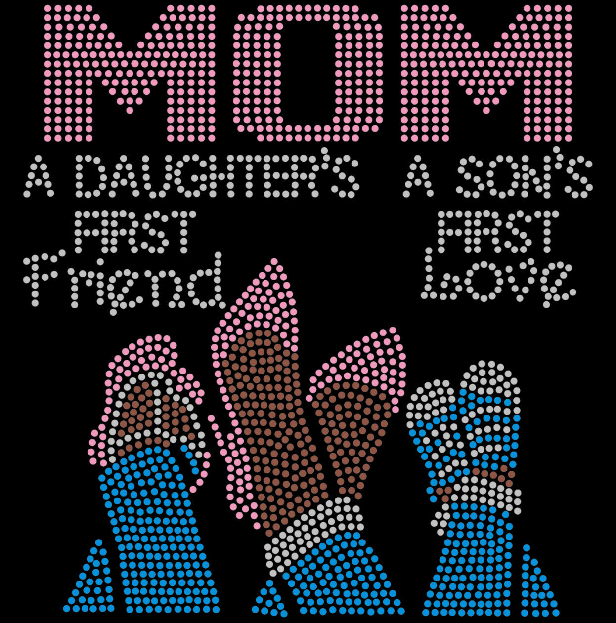 MOM A Daughter's First Friend; A Son's First Love Rhinestone T-shirt; MOM-1