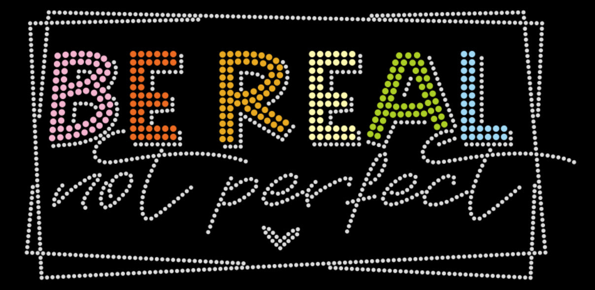 BE REAL not perfect Colorful Square Rhinestone T-shirt; Design REAL-1