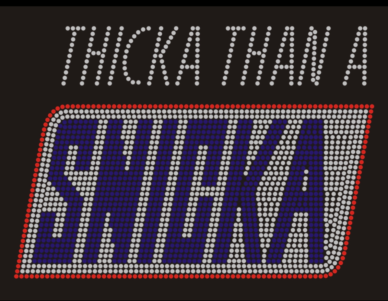 Thicka Than A Snicka Rhinestone T-shirt; Design-WMN1