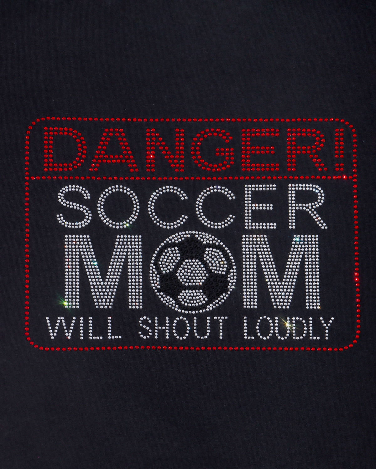 DANGER! SOCCER MOM WILL SHOULD LOUDLY Rhinestone T-shirt; Design-SOC4