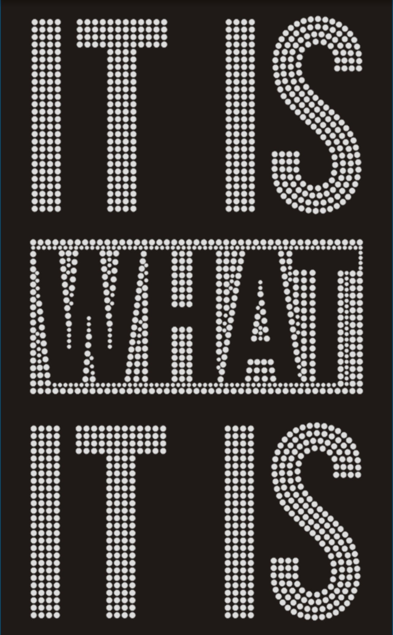 IT IS WHAT IT IS Rhinestone T-shirt; Large design; Design MISC-7