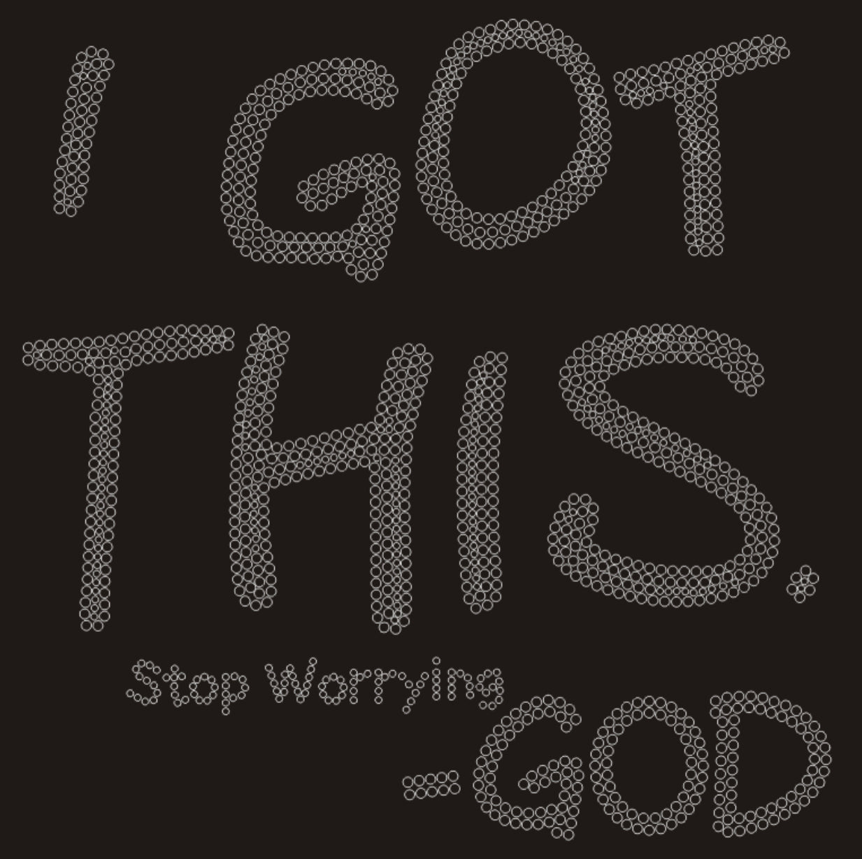 I Got This Stop Worrying -God Rhinestone T-shirt; ***FYI: Black rhinestones may appear gray on a black mock-up! Design-RELG20