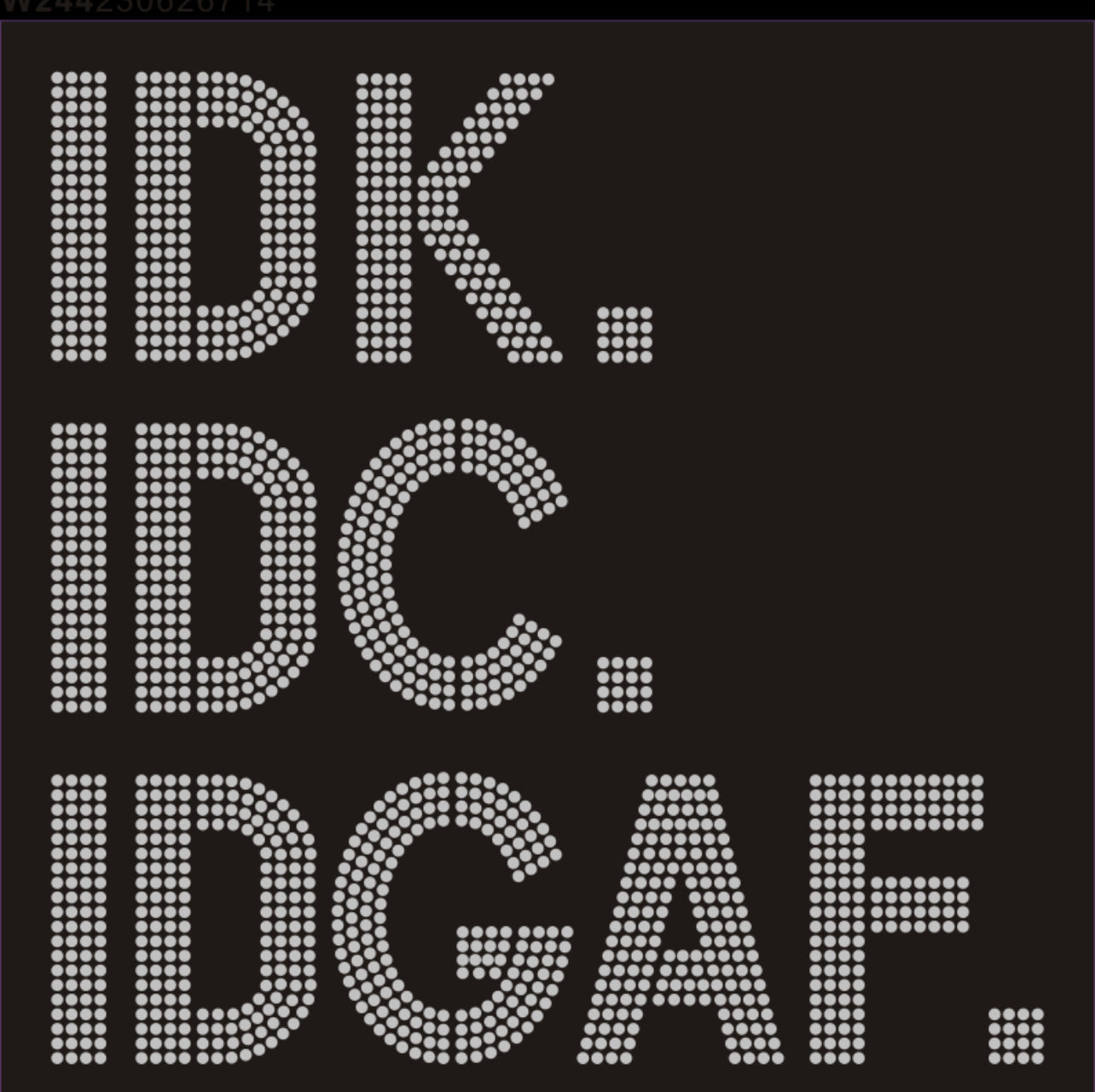 IDK. IDC. IDGAF. Rhinestone T-shirt; Design MISC-15