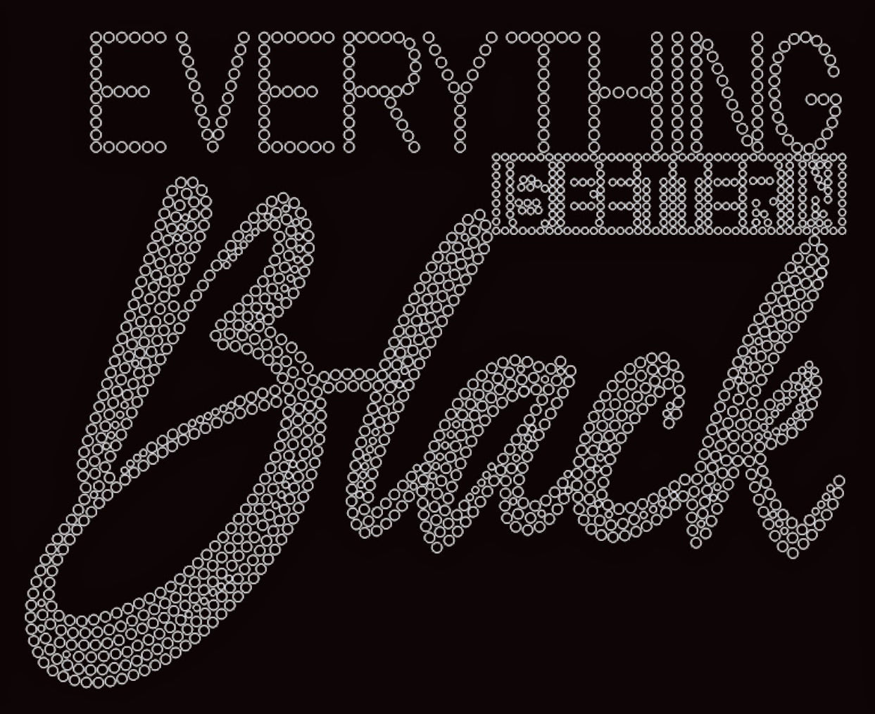 Everything is Better in Black Rhinestone T-shirt; ***FYI: Black rhinestones will appear gray on a black mock-up! Design MISC-19