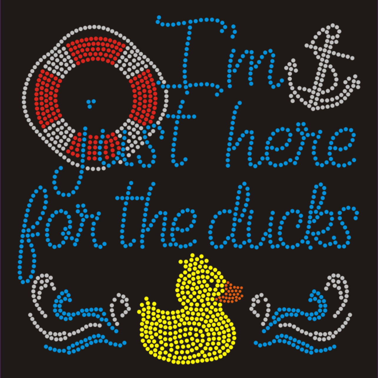 I'm Just Here For The Ducks Colorful Rhinestone T-shirt; cruise, anchor, buoy, duck; Design-CRU5