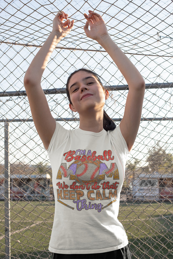 I'm a Baseball Mom; We Don't Do That Keep Calm Thing Colorful Rhinestone T-shirt; glove, bat; ***FYI: Black rhinestones may appear gray on a black mock-up! Design BASE-1