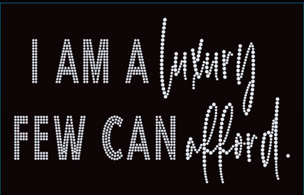 I Am A Luxury Few Can Afford Rhinestone T-shirt; Design MISC-17