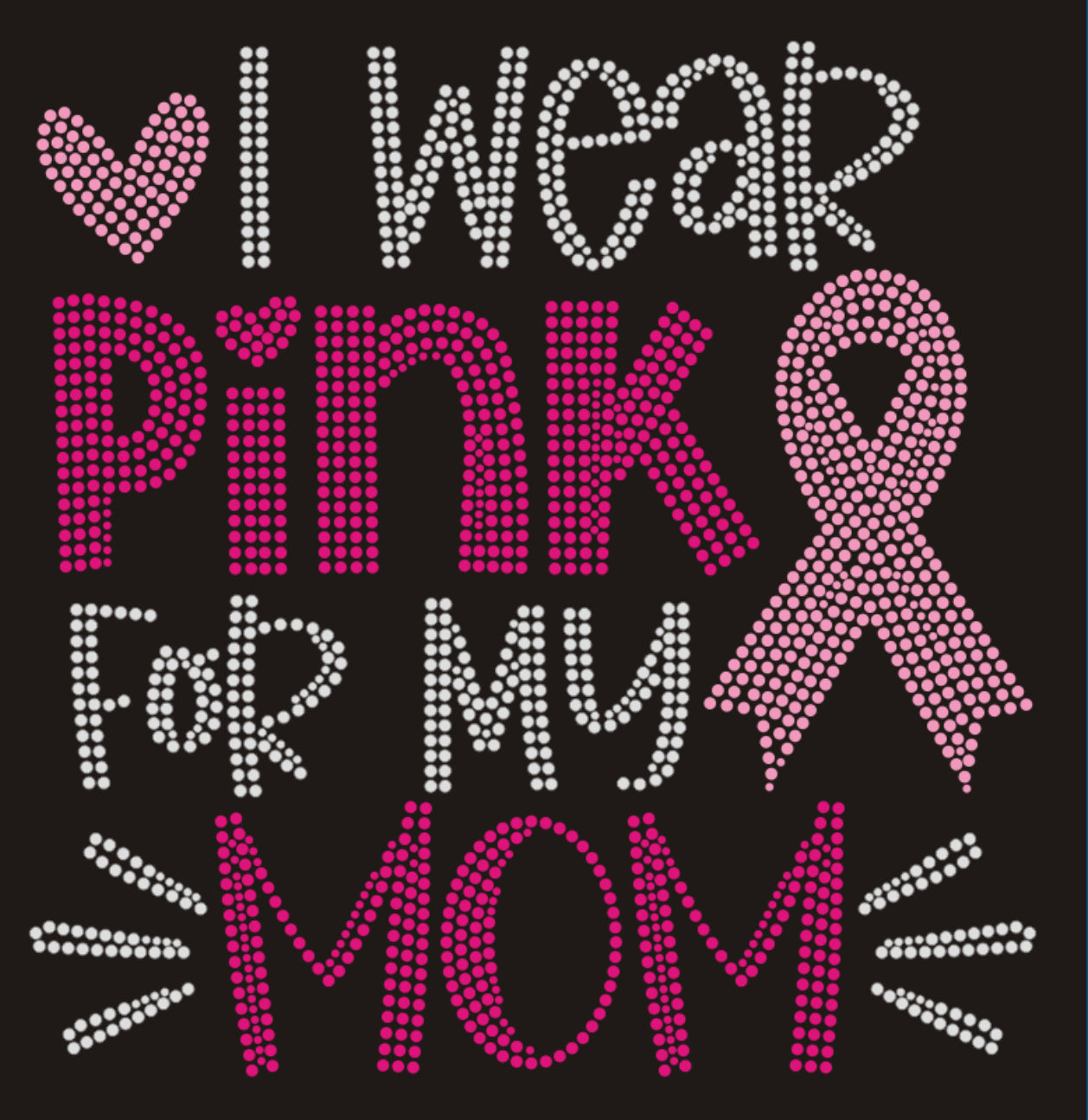 I Wear Pink for My Mom Rhinestone T-shirt; pink ribbon, breast cancer; Design-BC4