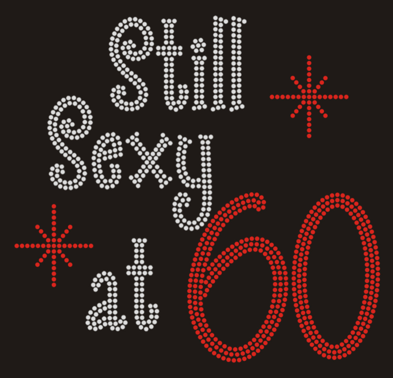 Still Sexy at 60 Rhinestone T-shirt; birthday; Design BDAY-5