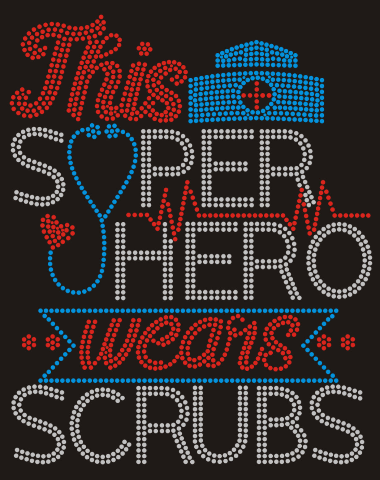 This SUPER HERO wears SCRUBS Rhinestone T-shirt; Large design; nurse, nursing; Design NURSE-7