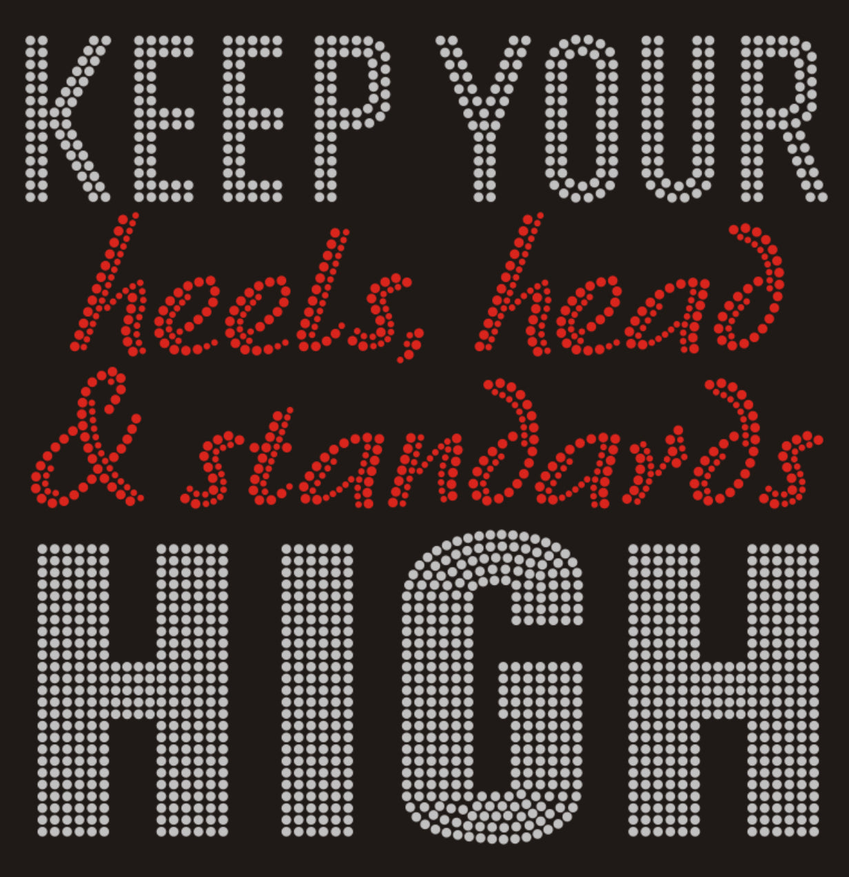KEEP YOUR heels, head & standards HIGH Rhinestone T-shirt; Design-WMN6