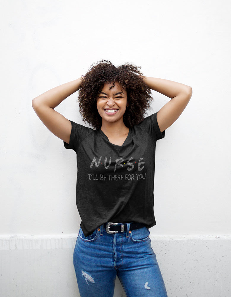 N-U-R-S-E I'LL BE THERE FOR YOU Rhinestone T-shirt; nursing; Design NURSE-5