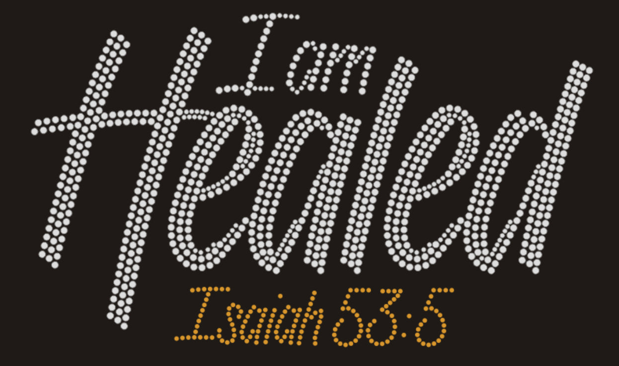 I Am Healed Isaiah 53:5 Rhinestone T-shirt; religious; Design-RELG6