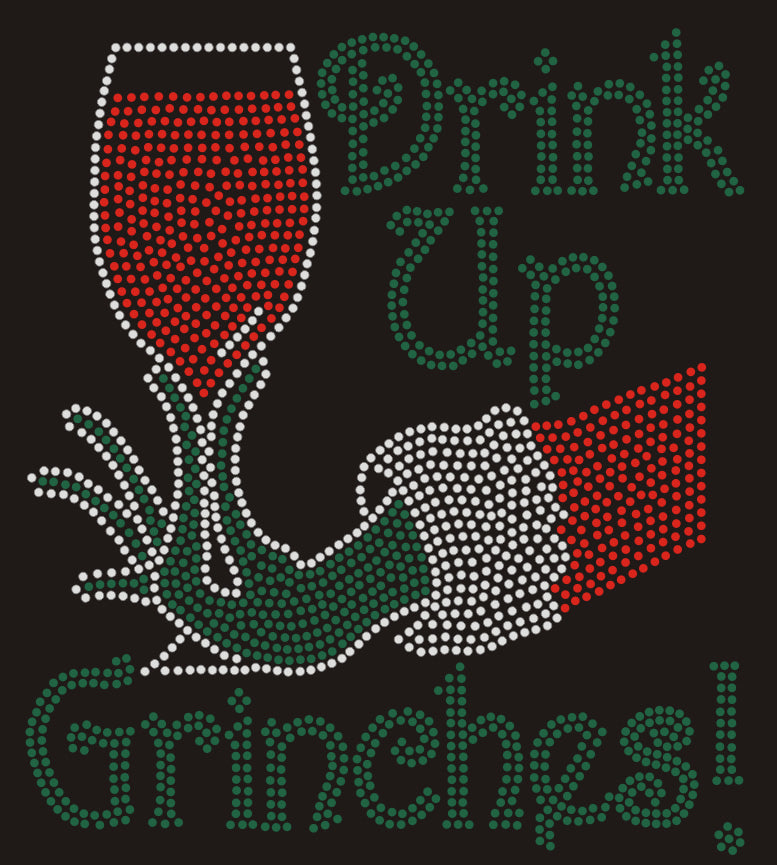 Drink Up Grinches! Christmas Rhinestone T-shirt; Design XMAS-9